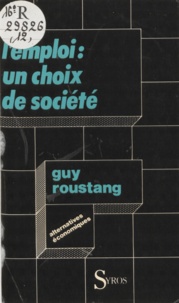 Guy Roustang - L'Emploi, un choix de société.