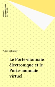 Guy Sabatier - Le porte-monnaie électronique et le porte-monnaie virtuel.