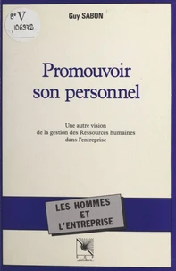Promouvoir son personnel : une autre vision de la gestion des ressources humaines dans l'entreprise