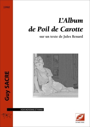 Guy Sacre - L’Album de Poil de Carotte - sur un texte de Jules Renard.