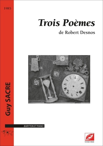 Guy Sacre - Trois Poèmes de Robert Desnos - partition pour voix et piano.