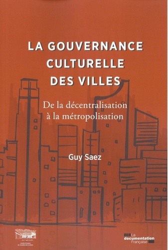 La gouvernance culturelle des villes. De la décentralisation à la métropolisation