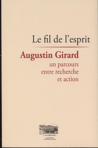 Guy Saez - Le fil de l'esprit - Augustin Girard, un parcours entre recherche et action. 1 CD audio