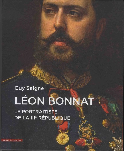 Léon Bonnat. Le portraitiste de la IIIe République
