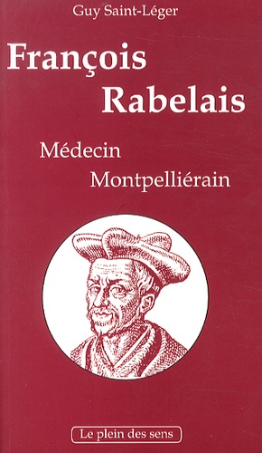 Guy Saint-Léger - François Rabelais, médecin montpelliérain.