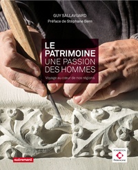 Le patrimoine, une passion, des hommes - Voyage au coeur de nos régions.pdf