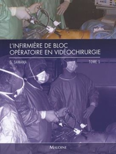 Guy Samama - L'infirmière de bloc opératoire en vidéochirurgie - Tome 1.