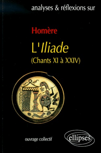 Guy Samana - Homere, L'Iliade (Chants Xi A Xxiv).