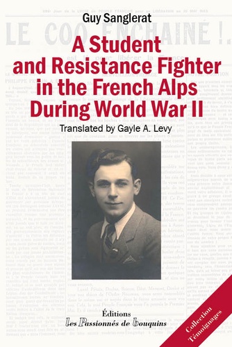 Guy Sanglerat - A student and resistance fighter in the french alps during world war ii.