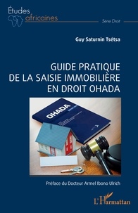Guy Saturnin Tsétsa - Guide pratique de la saisie immobilière en droit OHADA.