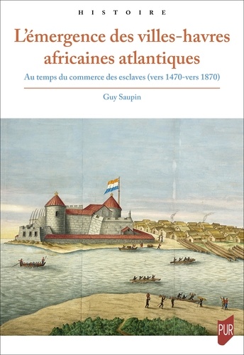 L'émergence des villes-havres africaines atlantiques. Au temps du commerce des esclaves (vers 1470-vers 1870)