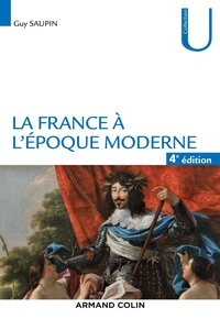 Guy Saupin - La France à l'époque moderne.