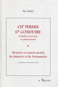 Guy Savary - CH’PERMIS D’CONDUIRE Comédie en un acte en patois picard.