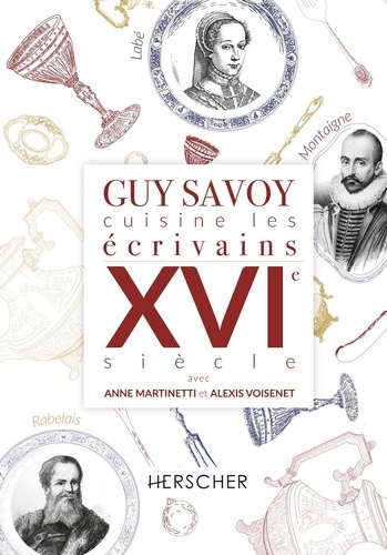 Guy Savoy cuisine les écrivains. XVIe siècle