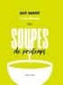 Guy Savoy et Alexis Voisenet - Soupes de printemps - Livre 1.