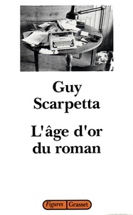 Guy Scarpetta - L'age d'or du roman.