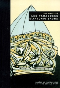 Guy Scarpetta - Les Paradoxes D'Antonio Saura.