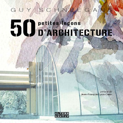 Guy Schneegans - 50 petites leçons d'architecture.