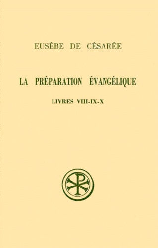 Guy Schroeder et  Eusèbe de Césarée - La Preparation Evangelique. Livres 8 A 10, Edition Bilingue Francais-Grec.