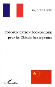 Guy Schulders - Communication économique pour les Chinois francophones.