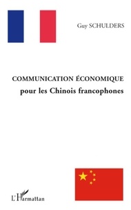Guy Schulders - Communication économique pour les Chinois francophones.