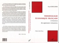 Guy Schulders - Terminologie économique française à l'intention des apprenants vietnamiens.