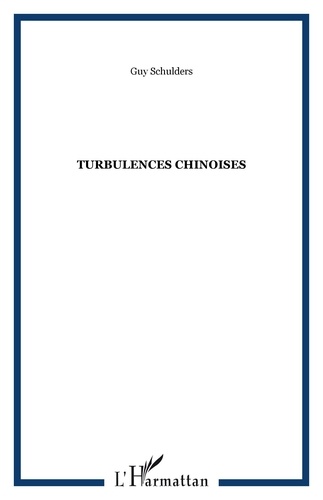 Guy Schulders - Turbulences chinoises.