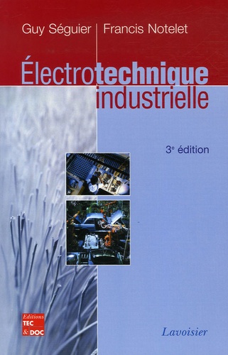 Guy Séguier et Francis Notelet - Electrotechnique industrielle.