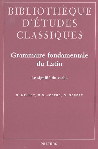 Guy Serbat - Grammaire fondamentale du latin - Le signifié du verbe.
