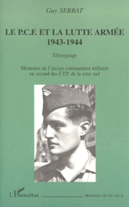 Le Pcf Et La Lutte Armee 1943-1944. Temoignage