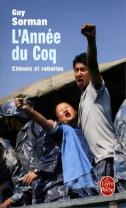 Guy Sorman - L'Année du Coq - Chinois et rebelles.
