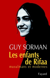 Guy Sorman - Les Enfants de Rifaa - Musulmans et modernes.