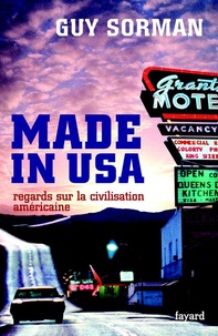 Guy Sorman - Made in USA - Regards sur la civilisation américaine.