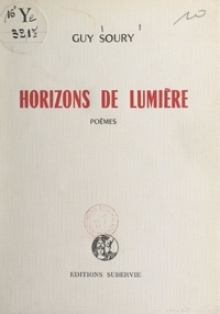 Guy Soury - Horizons de lumière.