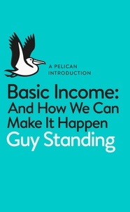 Guy Standing - Basic Income - And How We Can Make It Happen.