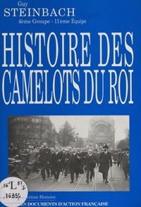 Guy Steinbach et Pierre Pujo - Histoire des Camelots du Roi.