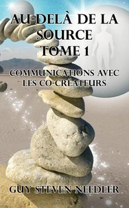 Au-delà de la Source –Tome 1 : Communications avec les co-créateurs