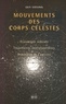 Guy Stevins - Mouvements Des Corps Celestes. Dynamique Orbitale, Trajectoires Interplanetaires, Expansion De L'Univers.
