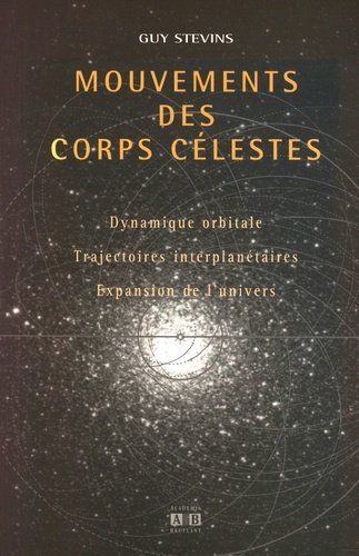 Mouvements Des Corps Celestes. Dynamique Orbitale, Trajectoires Interplanetaires, Expansion De L'Univers