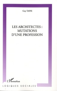 Guy Tapie - Les architectes : mutations d'une profession.