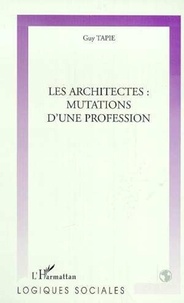 Guy Tapie - Les architectes - Mutations d'une profession.