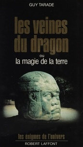Guy Tarade - Les Veines du dragon ou la Magie de la terre.