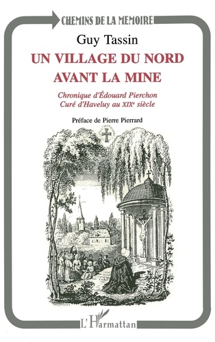 Guy Tassin - Un village du Nord avant la mine : chronique d'Edouard Pierchon, curé d'Haveluy au XIXe siècle.