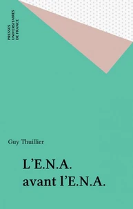 L'ENA :[École nationale d'administration]: avant l'ENA