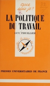 Guy Thuillier - La Politique du travail.