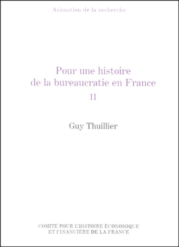Guy Thuillier - Pour une histoire de la bureaucratie en France - Tome 2.