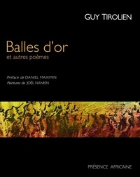 Guy Tirolien - Balles d'or et autres poèmes.