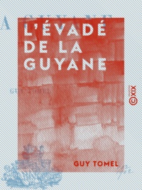 Guy Tomel - L'Évadé de la Guyane.