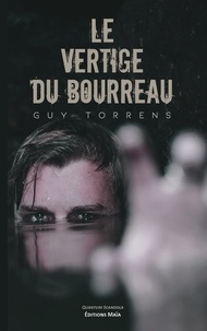 Guy Torrens - Le vertige du bourreau.