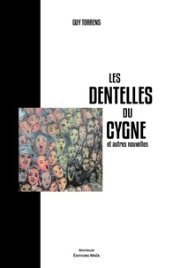 Guy Torrens - Les dentelles du cygne et autres nouvelles.
